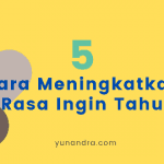 Meningkatkan Rasa Ingin Tahu, Bagaimana caranya?