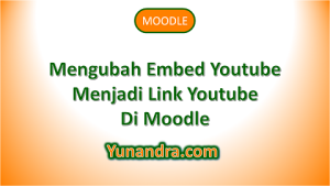 Link Youtube di Moodle | Cara Youtube tetap Link dan bukan Embed