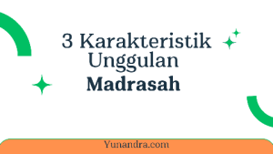 Karakteristik Madrasah Unggulan