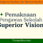 Supervisor Sekolah dimaknai Superior Vision bagi Pengawas