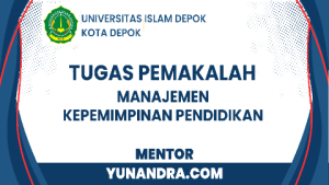 Manajemen Kepemimpinan Pendidikan dan Tugas Pemakalah Universitas Islam Depok UID