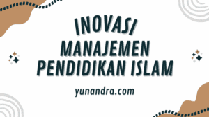 Inovasi Manajemen Pendidikan Islam Era Digital AI