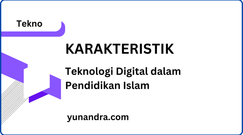 karakteristik teknologi digital dalam pendidikan Islam