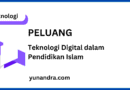 Peluang Teknologi Digital dalam Pengembangan Pendidikan Islam