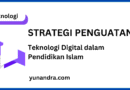 Strategi Penguatan Teknologi Digital dalam Pendidikan Islam