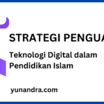 Strategi Penguatan Teknologi Digital dalam Pendidikan Islam