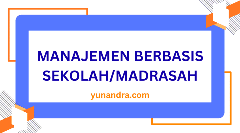 manajemen berbasis sekolah dan madrasah