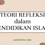 Teori Refleksi dalam Pendidikan Islam