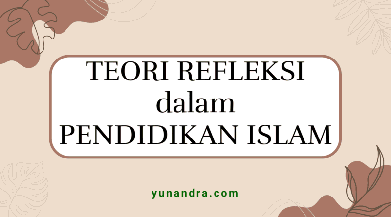 Teori Refleksi dalam Pendidikan Islam